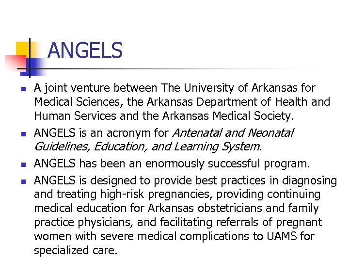 ANGELS n n A joint venture between The University of Arkansas for Medical Sciences,