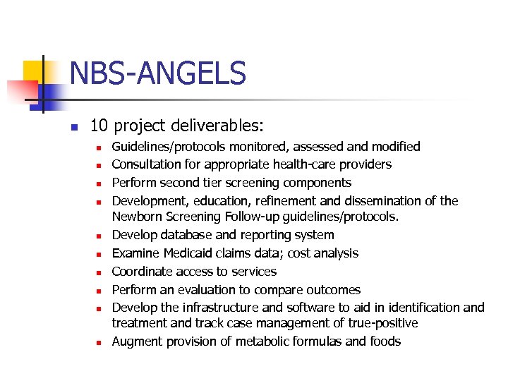 NBS-ANGELS n 10 project deliverables: n n n n n Guidelines/protocols monitored, assessed and