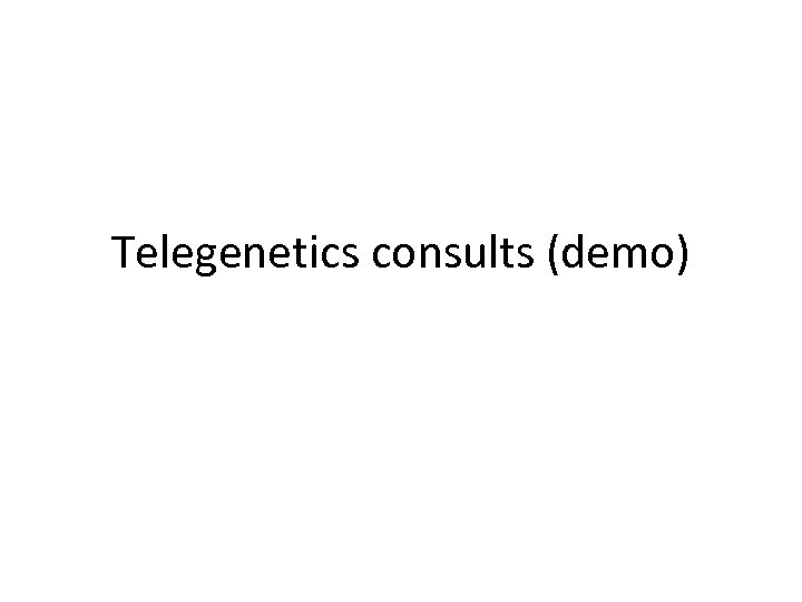 Telegenetics consults (demo) 