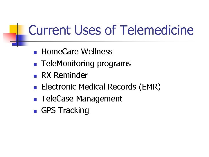 Current Uses of Telemedicine n n n Home. Care Wellness Tele. Monitoring programs RX