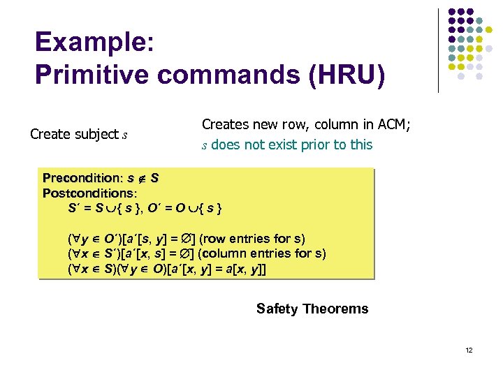 Example: Primitive commands (HRU) Create subject s Creates new row, column in ACM; s