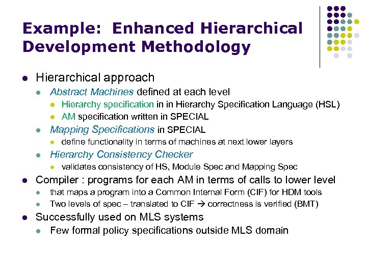 Example: Enhanced Hierarchical Development Methodology l Hierarchical approach l Abstract Machines defined at each
