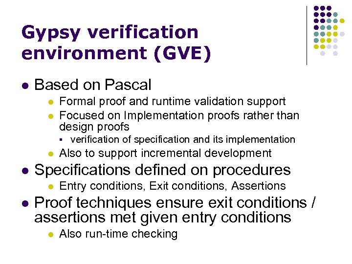 Gypsy verification environment (GVE) l Based on Pascal l l Formal proof and runtime