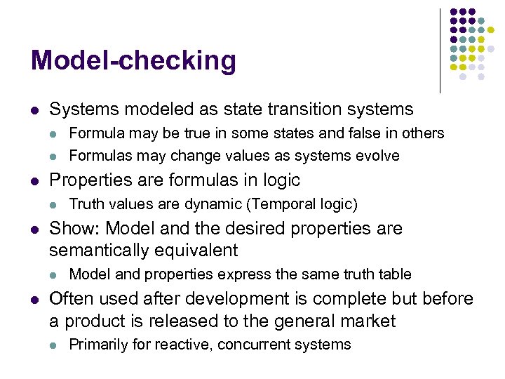Model-checking l Systems modeled as state transition systems l l l Properties are formulas