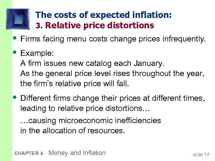 The costs of expected inflation: 3. Relative price distortions § Firms facing menu costs