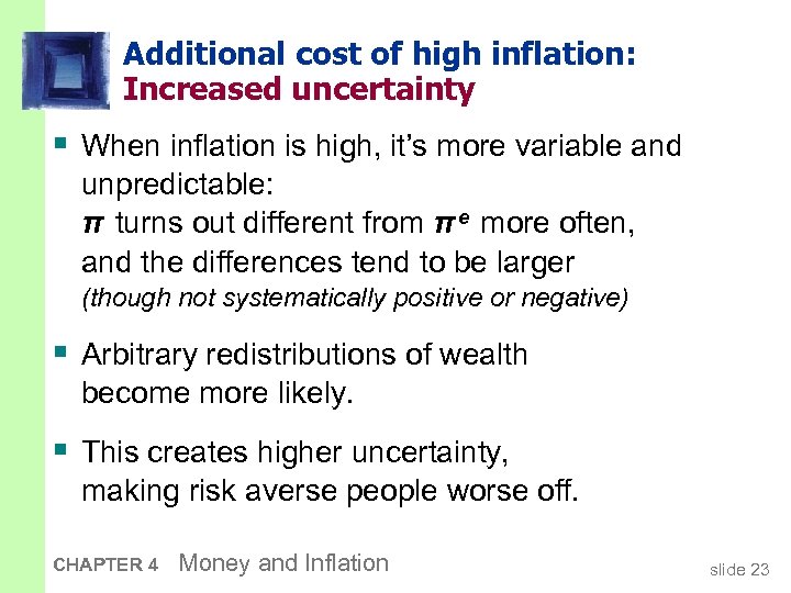Additional cost of high inflation: Increased uncertainty § When inflation is high, it’s more