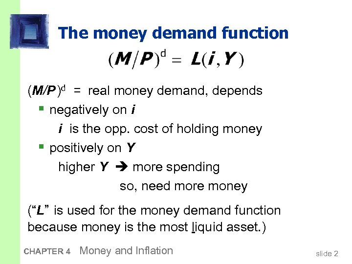 The money demand function (M/P )d = real money demand, depends § negatively on