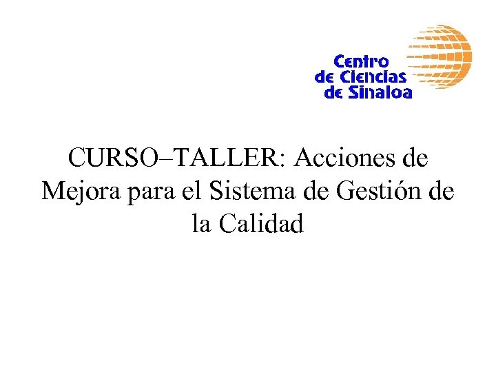 CURSO–TALLER: Acciones de Mejora para el Sistema de Gestión de la Calidad 
