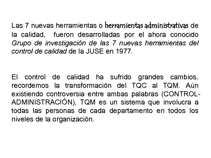 Las 7 nuevas herramientas o herramientas administrativas de la calidad, fueron desarrolladas por el