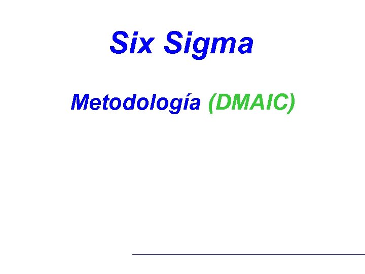  Six Sigma Metodología (DMAIC) 