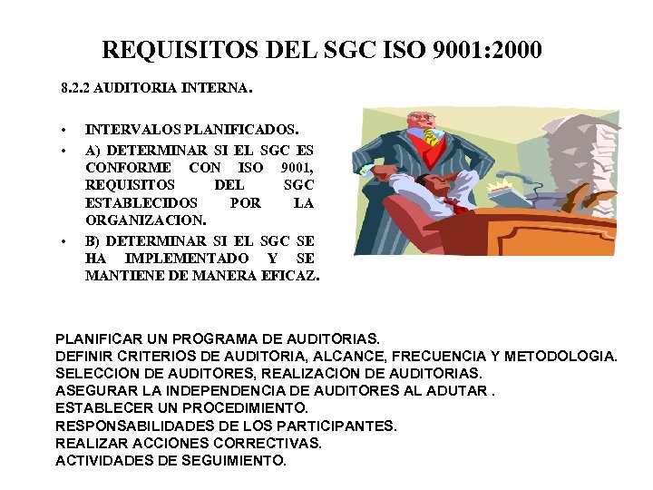 REQUISITOS DEL SGC ISO 9001: 2000 8. 2. 2 AUDITORIA INTERNA. • • •
