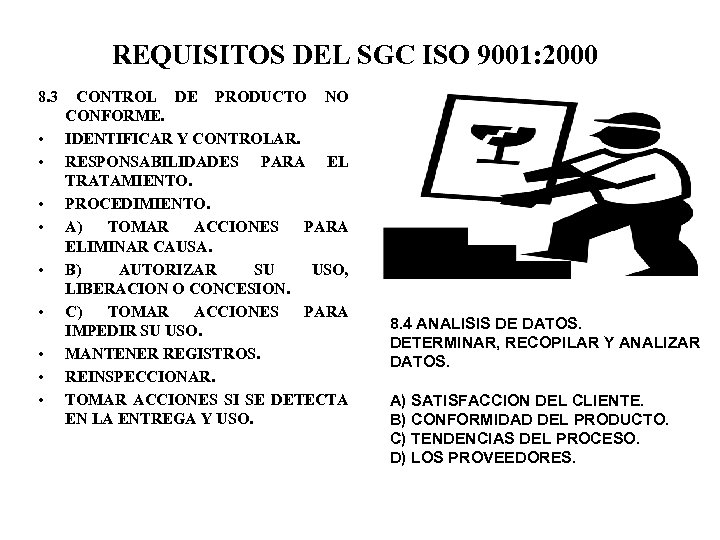 REQUISITOS DEL SGC ISO 9001: 2000 8. 3 • • • CONTROL DE PRODUCTO
