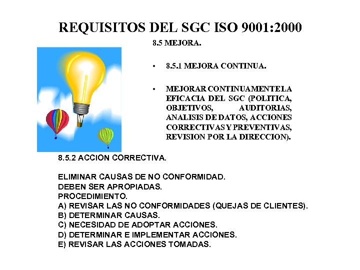 REQUISITOS DEL SGC ISO 9001: 2000 8. 5 MEJORA. • 8. 5. 1 MEJORA