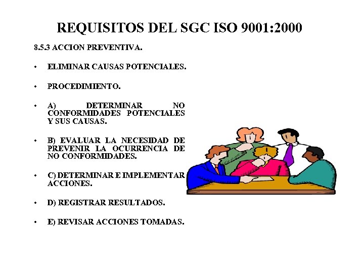 REQUISITOS DEL SGC ISO 9001: 2000 8. 5. 3 ACCION PREVENTIVA. • ELIMINAR CAUSAS
