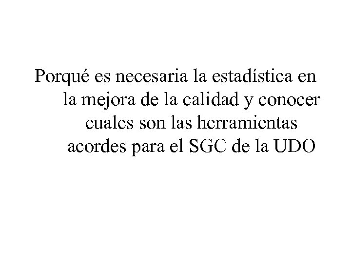 Porqué es necesaria la estadística en la mejora de la calidad y conocer cuales
