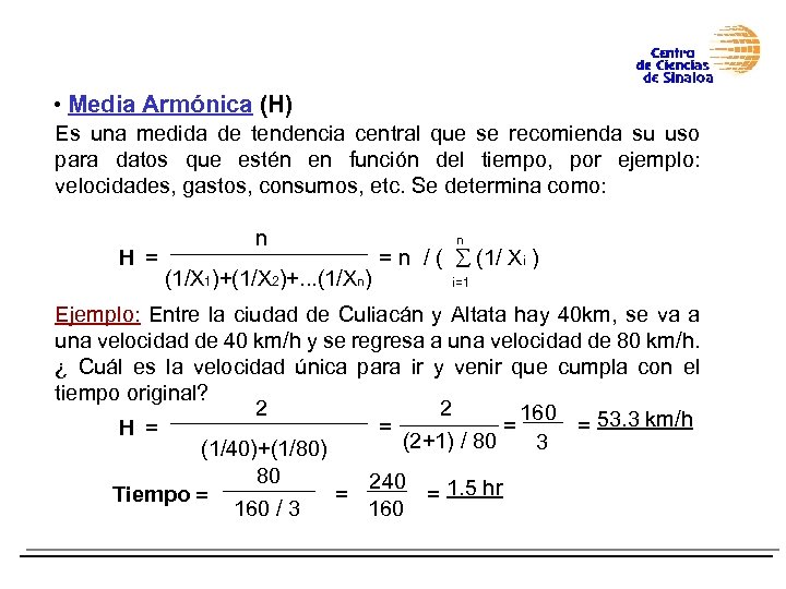  • Media Armónica (H) Es una medida de tendencia central que se recomienda
