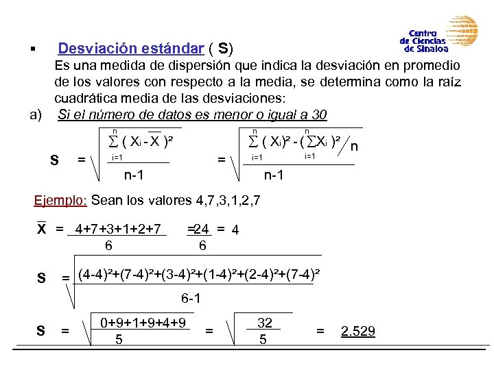  Desviación estándar ( S) Es una medida de dispersión que indica la desviación
