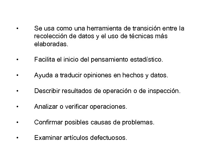  • Se usa como una herramienta de transición entre la recolección de datos