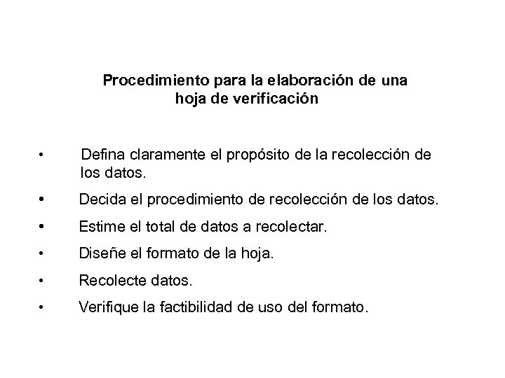  Procedimiento para la elaboración de una hoja de verificación • Defina claramente el