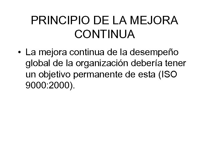 PRINCIPIO DE LA MEJORA CONTINUA • La mejora continua de la desempeño global de