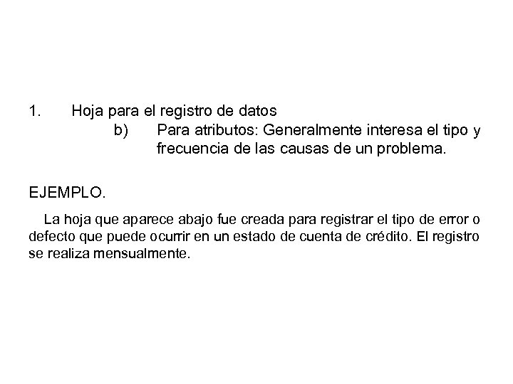 1. Hoja para el registro de datos b) Para atributos: Generalmente interesa el tipo