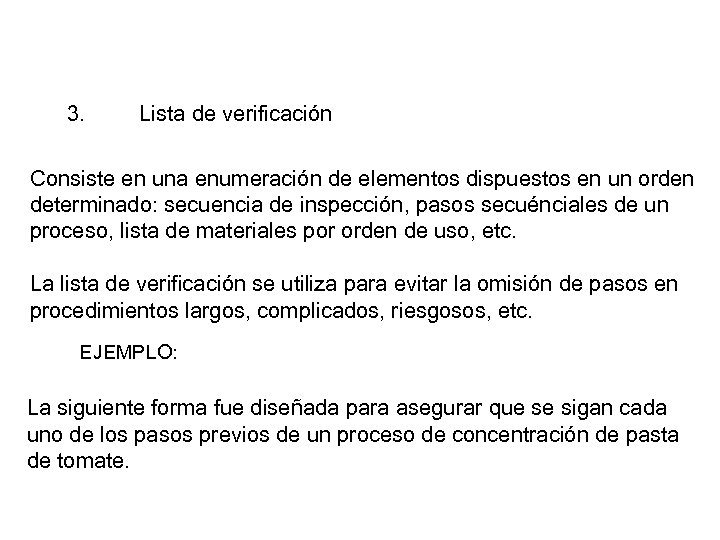 3. Lista de verificación Consiste en una enumeración de elementos dispuestos en un orden