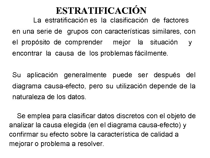 ESTRATIFICACIÓN La estratificación es la clasificación de factores en una serie de grupos con