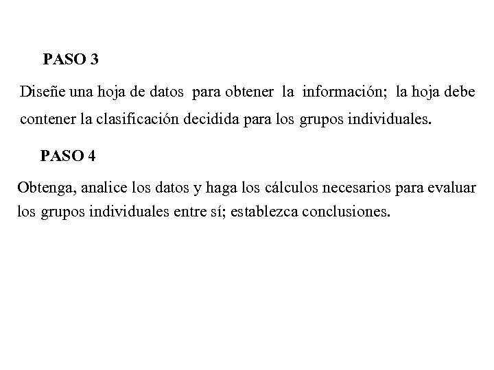 PASO 3 Diseñe una hoja de datos para obtener la información; la hoja debe