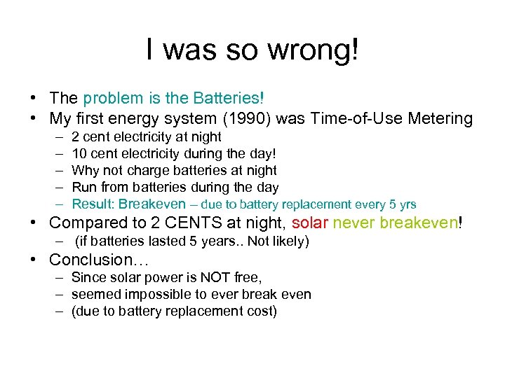 I was so wrong! • The problem is the Batteries! • My first energy