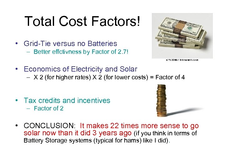 Total Cost Factors! • Grid-Tie versus no Batteries – Better effctivness by Factor of