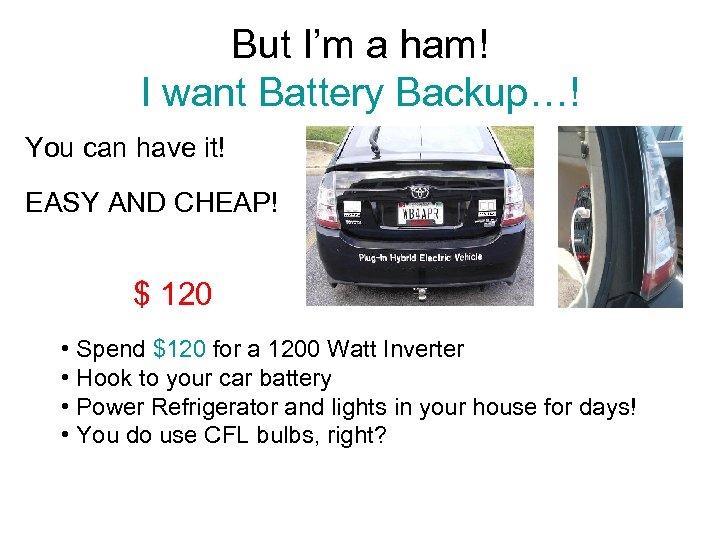 But I’m a ham! I want Battery Backup…! You can have it! EASY AND