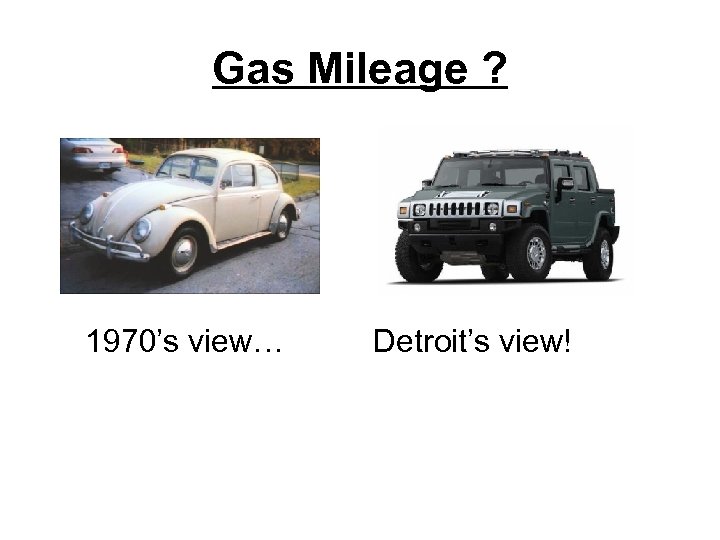 Gas Mileage ? 1970’s view… Detroit’s view! 