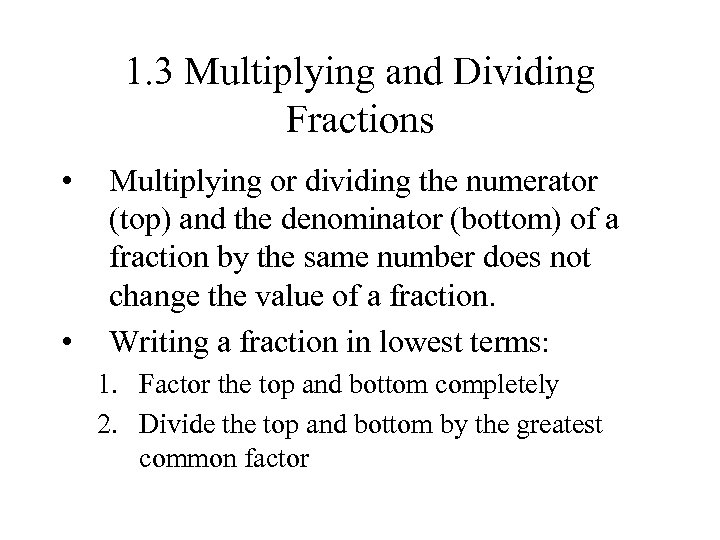 1. 3 Multiplying and Dividing Fractions • • Multiplying or dividing the numerator (top)
