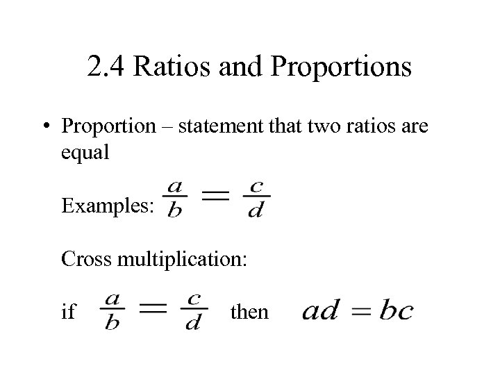 2. 4 Ratios and Proportions • Proportion – statement that two ratios are equal