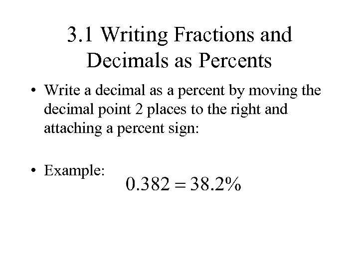 3. 1 Writing Fractions and Decimals as Percents • Write a decimal as a
