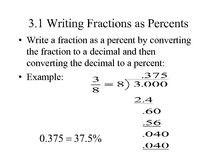 3. 1 Writing Fractions as Percents • Write a fraction as a percent by