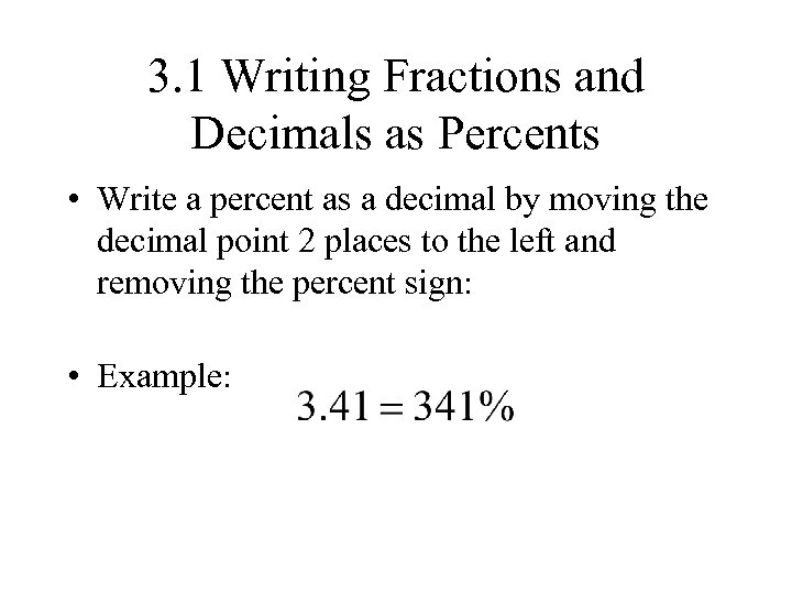 3. 1 Writing Fractions and Decimals as Percents • Write a percent as a