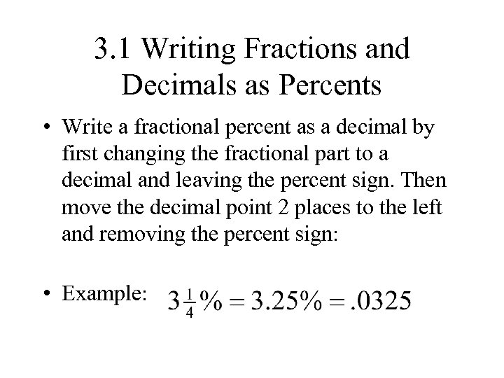 3. 1 Writing Fractions and Decimals as Percents • Write a fractional percent as