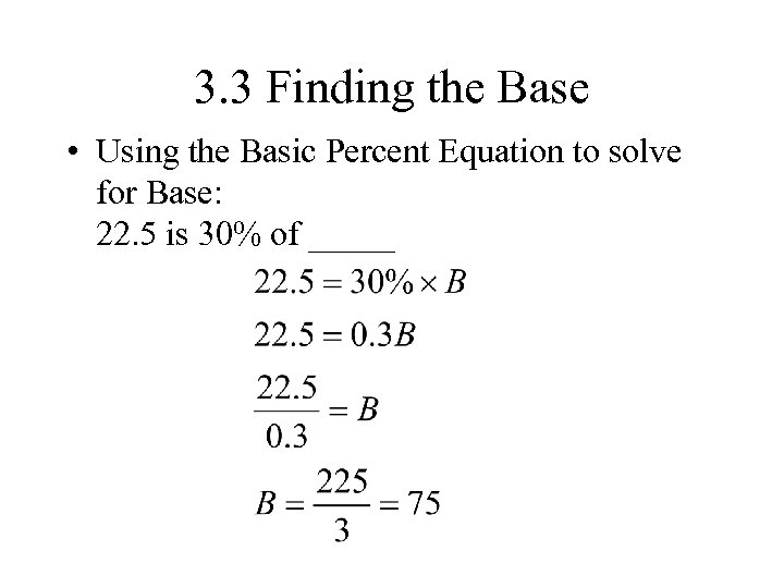 3. 3 Finding the Base • Using the Basic Percent Equation to solve for