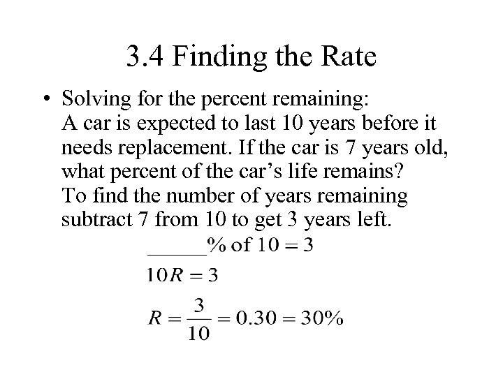 3. 4 Finding the Rate • Solving for the percent remaining: A car is