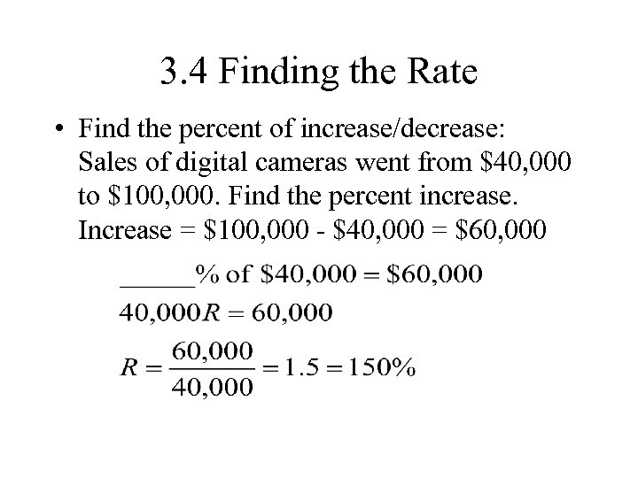 3. 4 Finding the Rate • Find the percent of increase/decrease: Sales of digital