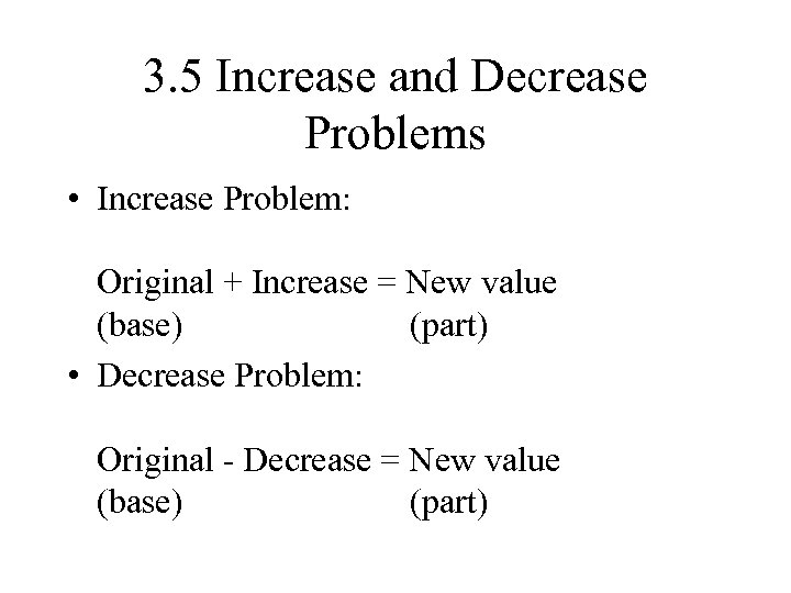 3. 5 Increase and Decrease Problems • Increase Problem: Original + Increase = New