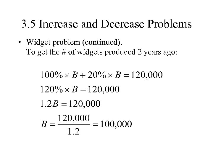 3. 5 Increase and Decrease Problems • Widget problem (continued). To get the #