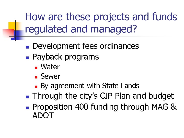 How are these projects and funds regulated and managed? n n Development fees ordinances