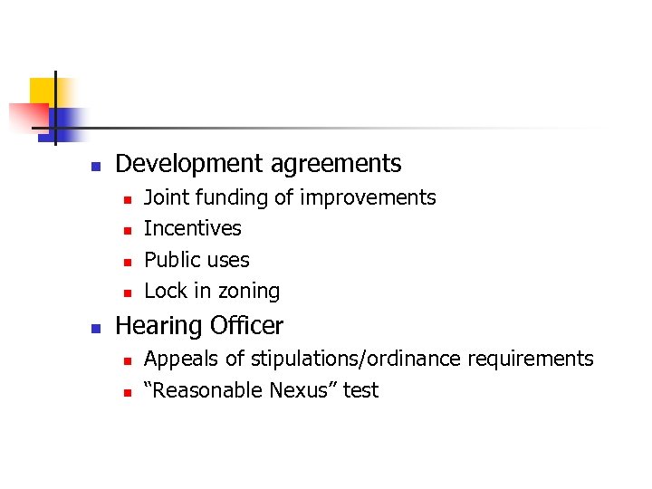 n Development agreements n n n Joint funding of improvements Incentives Public uses Lock