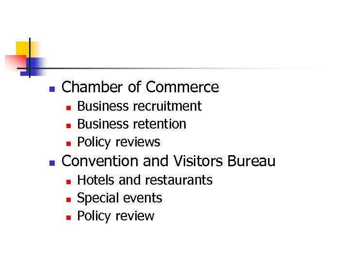 n Chamber of Commerce n n Business recruitment Business retention Policy reviews Convention and