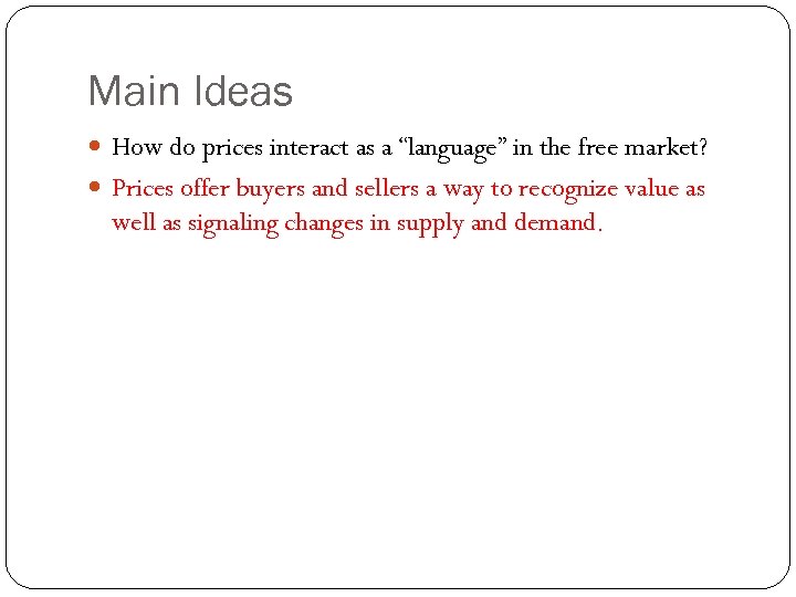 Main Ideas How do prices interact as a “language” in the free market? Prices