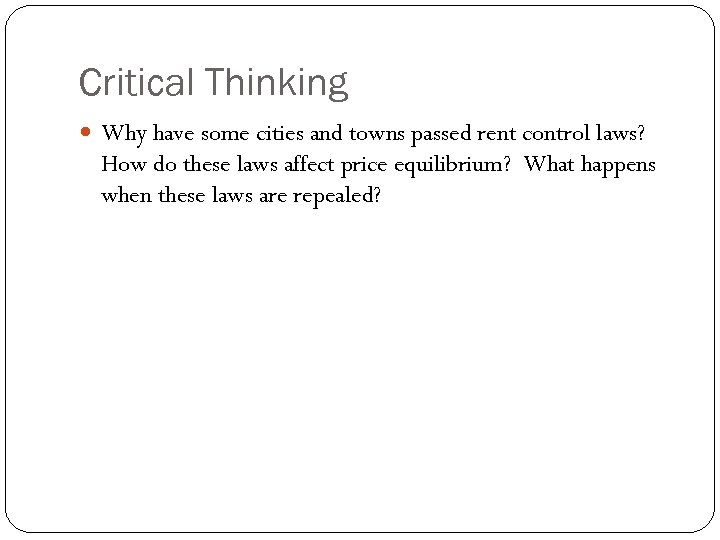 Critical Thinking Why have some cities and towns passed rent control laws? How do