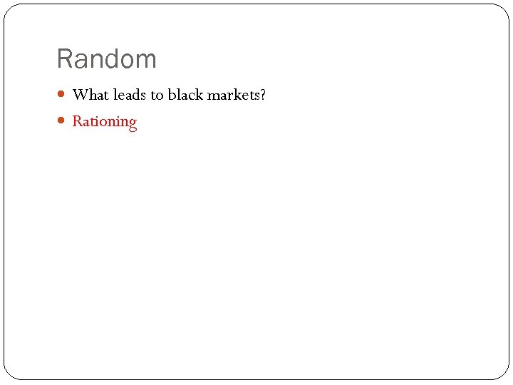 Random What leads to black markets? Rationing 