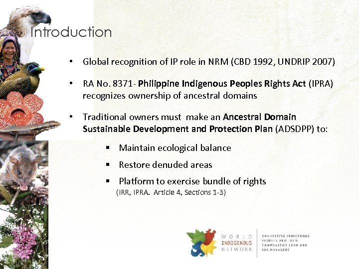 Introduction • Global recognition of IP role in NRM (CBD 1992, UNDRIP 2007) •